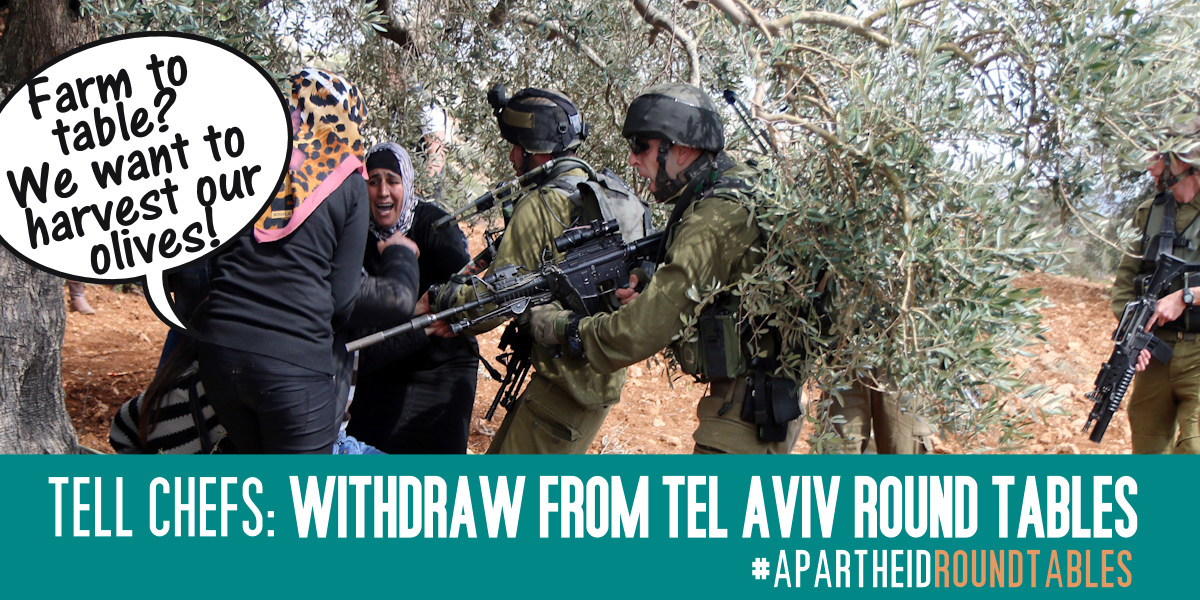 Farm to Table? Palestinians want to harvest their olives! Cancel Tel Aviv Round Tables