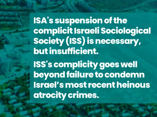 ISA's suspension of the complicit Israeli Sociological Society is necessary, but insufficient