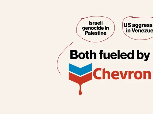 Chevron fuels imperialist aggression, from Venezuela to Palestine. 