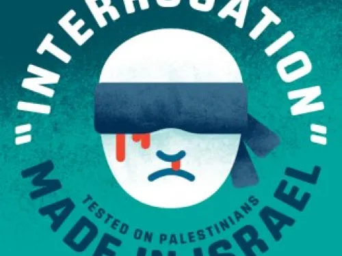 Interrogation Methods: Made in Israel, Tested on Palestinians