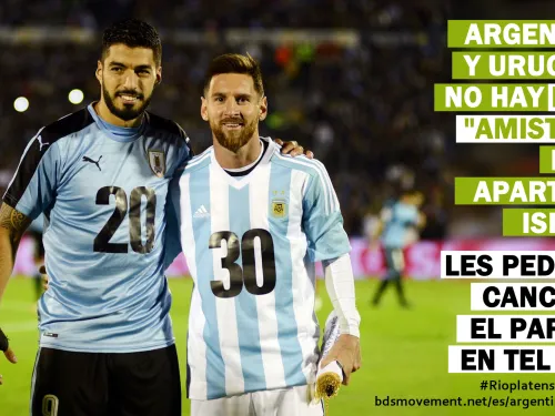 Argentina y Uruguay, no hay nada amistoso en el apartheid Israelí. Cancelen el partido en Tel Aviv