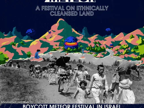 Boycott Meteor Festival in Israel - A festival on ethnically cleansed land.