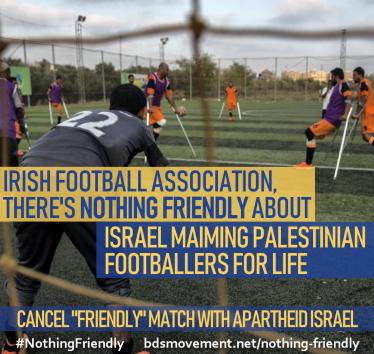 Irish Football Assoc, there's nothing friendly about maiming Palestinian footballers