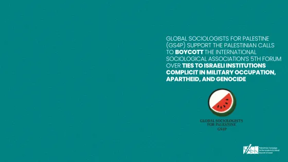 Global Sociologists for Palestine Join Palestinian Calls To Boycott Isa 5th Forum Over Ties to Complicit Israeli Institutions