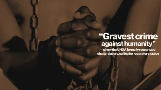  “Gravest crime against humanity”, UNGA formally recognizes chattel slavery and calls for reparatory justice.